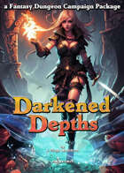 Darkened Depths - a Fantasy Dungeon Campaign Creation Package