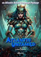 Atlantis Untamed - an Atlantis Action Campaign Creation Package