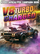 V8 Turbocharged | a Post Apocalypse Adventure & Campaign Creation Book