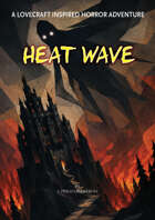 Generic Adventures: Heat Wave | Cthulhu/Lovecraft Horror/Fantasy Adventure