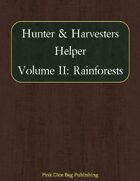 Hunter & Harvesters Helper Vol II: Rainforests