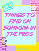 100 Things to Find on Someone in the 1980s