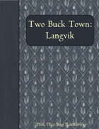 Two Buck Town: Langvik