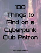100 Things to Find on a Cyberpunk Club Patron