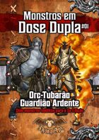 Orc-Tubarão e Guardião Ardente - Monstros em Dose Dupla #01