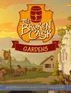 The Broken Cask: Gardens