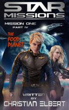 STAR MISSIONS - MISSION ONE: PART IV - The Food Planet (Novella)