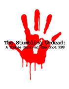 The Stumbling Undead: A Zombie Survival One Shot RPG
