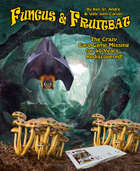Fungus and Fruitbat