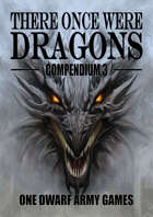 There Once Were Dragons Compendium 3