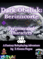 Dark Obelisk 1: Berinncorte: Pregenerated Characters (5E)