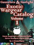 Gauntlets & Gaslight: Exotic Wargear Catalog Volume 1 (5E, Pathfinder, P2E, OSR)