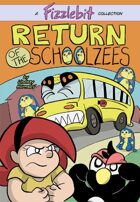Fizzlebit, Chapter 3: Return of the Schoolzees