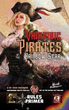 Vampiric Pirates of the Rainbow Star: RULES PRIMER