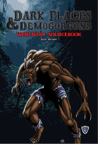 DARK PLACES & DEMOGORGONS - Werewolf Sourcebook & other OSR games