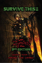 SURVIVE THIS!! Zombies! 2nd Edition Source Book 1:  Among The Living