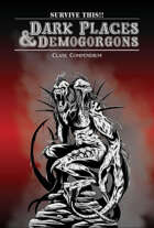 DARK PLACES & DEMOGORGONS - Class Compendium