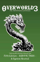 Overworld 3 - Tabletop RPG Monster Manual 4 Zine bundle - Fifth Edition, SURVIVE THIS!!, and System Neutral