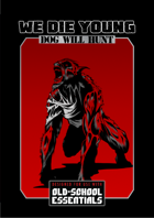 We Die Young for Old-School Essentials - Adventure - Dog Will Hunt
