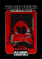 We Die Young for Old-School Essentials - Adventure - Sasquatch Hollow