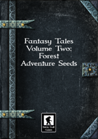 Fantasy Tales Volume Two: Forest Adventure Seeds