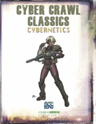 Cyber Crawl Classics: Cybernetics for Dungeon Crawl Classics
