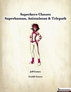 Superhero Classes: Superhuman, Animalman and Telepath