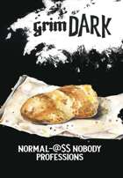 grimDARK: Normal-@$$ Nobody Professions