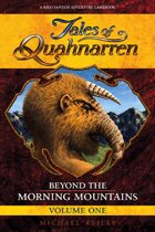 Tales of Quahnarren: Beyond the Morning Mountains – Volume One