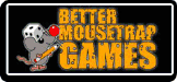 Better Mousetrap Games